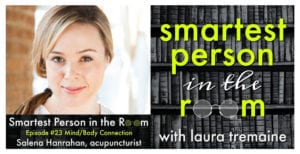 Smartest Person in the Room Podcast with Laura Tremaine with Guest Salena Hanrahan